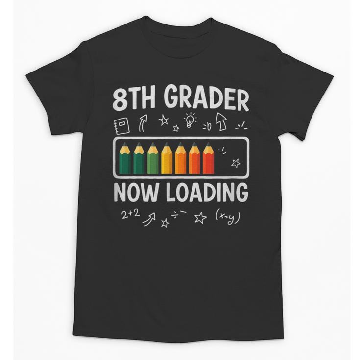 8th Grader Now Loading 8th Grade Back To School T-Shirt Unisex T-Shirt
