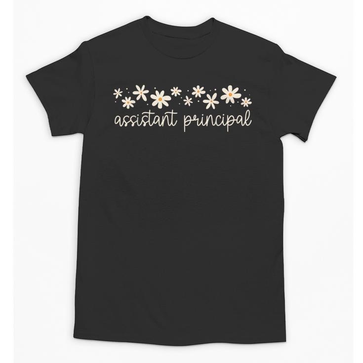 Assistant Principal Appreciation Flower Daisy Back To School Unisex T-Shirt