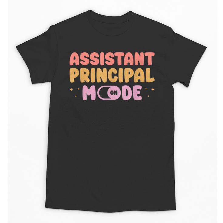 Assistant Principal Mode On Back To School Appreciation Unisex T-Shirt