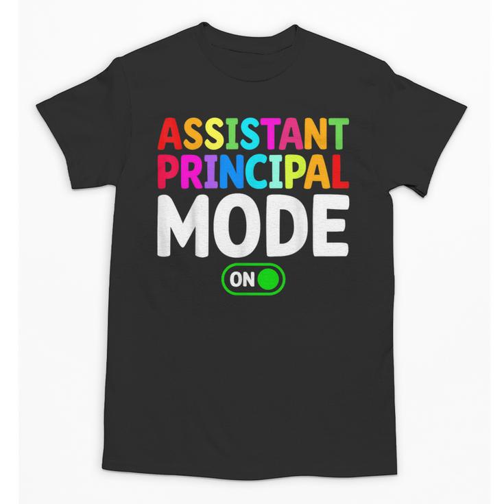 Assistant Principal Mode On Back To School Vice Principals Unisex T-Shirt