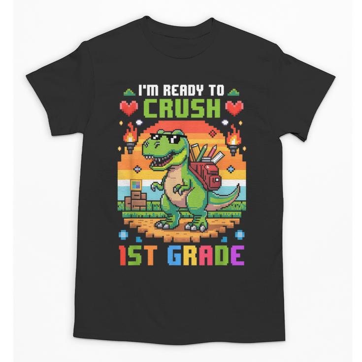 Back To School 1St Grade Boys I'm Ready To Crush Dinosaur Unisex T-Shirt