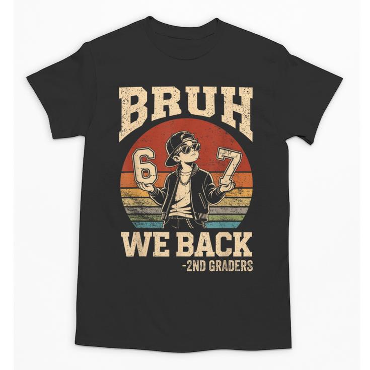 Back To School Bruh We Back 2nd Grade 6 7 First Day School Unisex T-Shirt