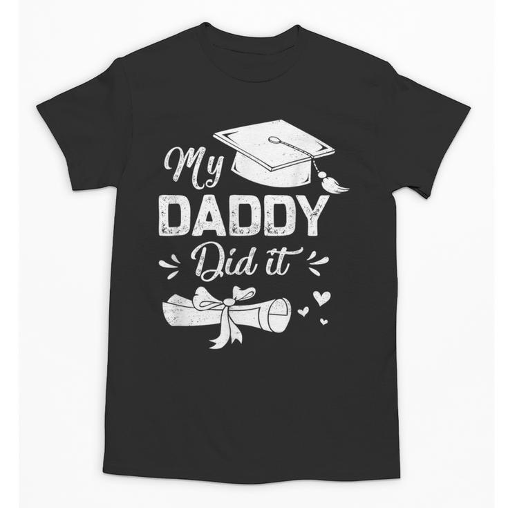 Back To School My Daddy Did It Graduation Proud Dad Graduated Small Unisex T-Shirt