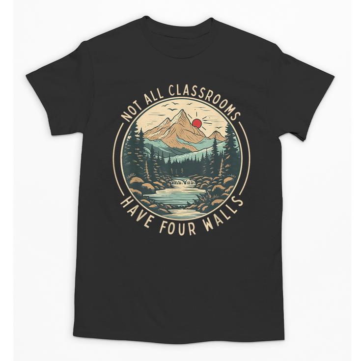 Back To School Not All Classrooms Have Four Walls Camping Unisex T-Shirt