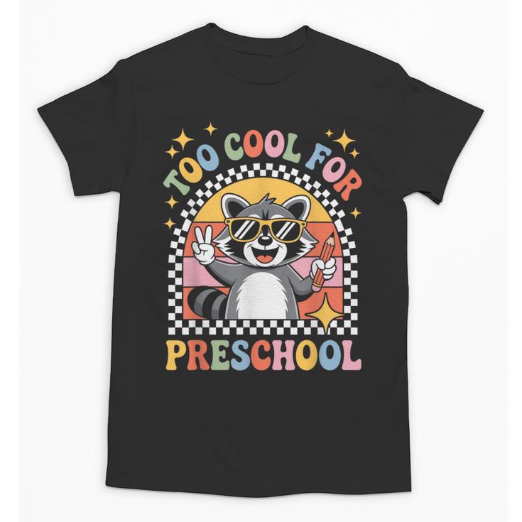 Back To School Raccoon Too Cool For Pre- K Preschool Unisex T-Shirt