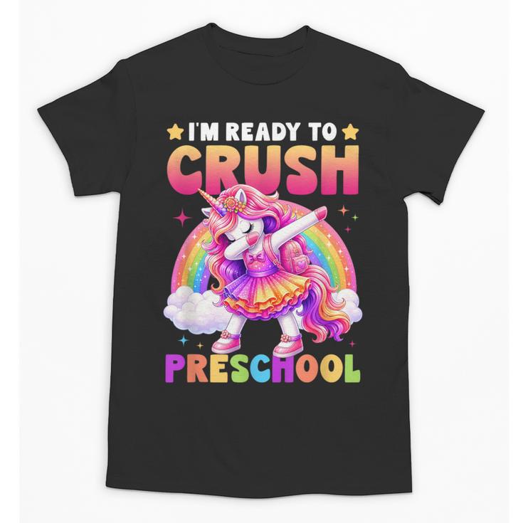 Back To School Unicorn Girls I'm Ready To Crush Preschool Unisex T-Shirt
