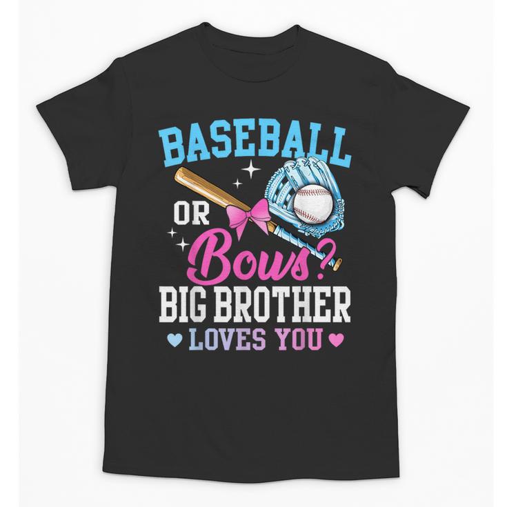 Baseball Or Bows Big Brother Loves You Gender Pink Or Blue Unisex T-Shirt