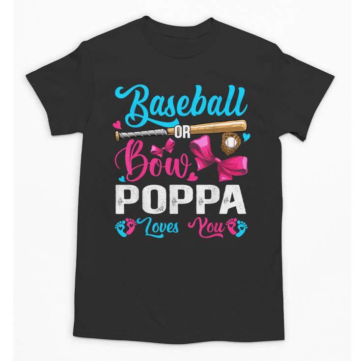 Baseball Or Bows Poppa Loves You Gender Reveal Unisex T-Shirt