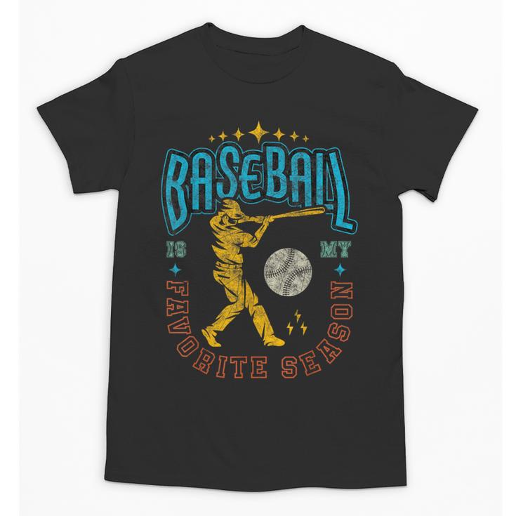 Baseball Is My Favorite Season Player Coach Fan Game Day Unisex T-Shirt