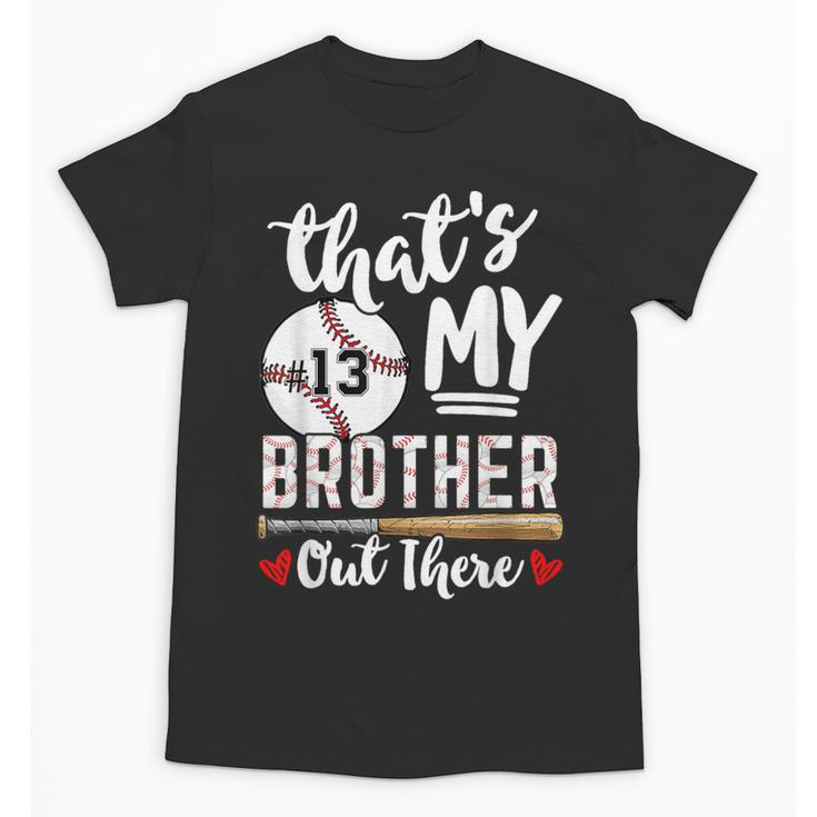 Baseball Jersey Number 13 That's My Brother Out There Unisex T-Shirt