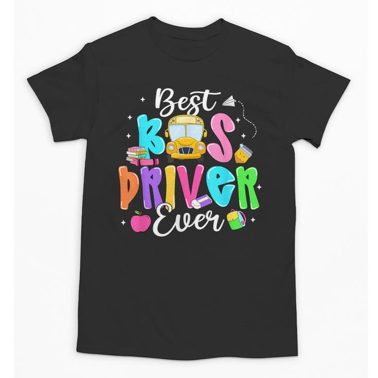 Best Bus Driver Ever Back To School Unisex T-Shirt
