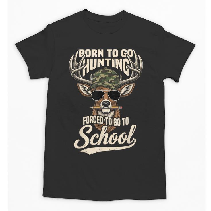 Born To Go Hunting Forced To Go Back To School Camo Deer Boy Unisex T-Shirt Born To Go Hunting Forced To Go Back To School Camo Deer Boy Unisex T-Shirt
