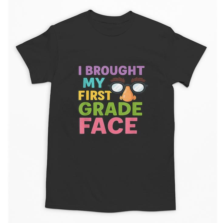 I Brought My First Grade Face First Day Back To School Unisex T-Shirt