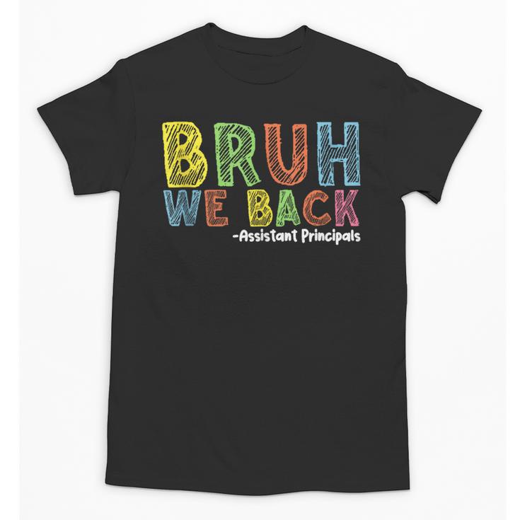 Bruh We Back Assistant Principal Back To School Groovy Unisex T-Shirt