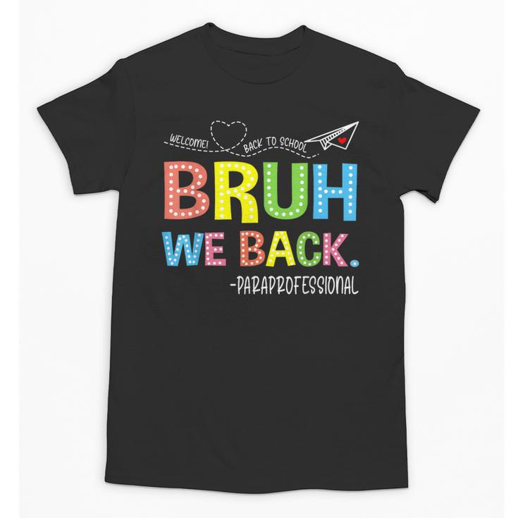 Bruh We Back Paraprofessionals Welcome Back To School Para Unisex T-Shirt