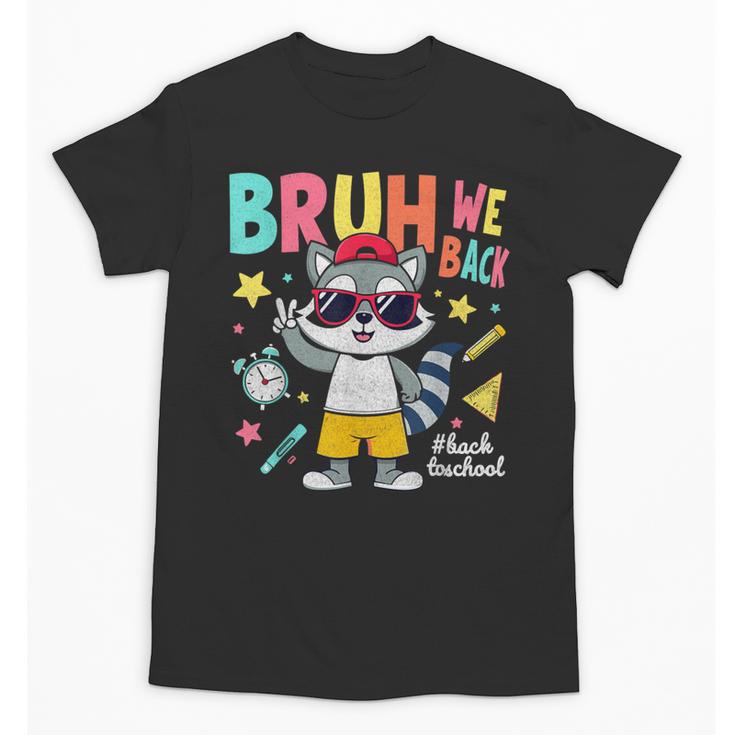 Bruh We Back Raccoon Back To School Unisex T-Shirt