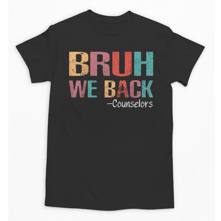 Bruh We Back To School Counselor Vintage Advisor Unisex T-Shirt