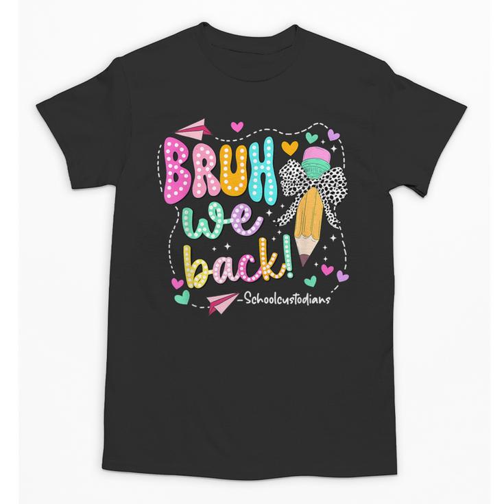 Bruh We Back School Custodians Pencil Back To School Unisex T-Shirt