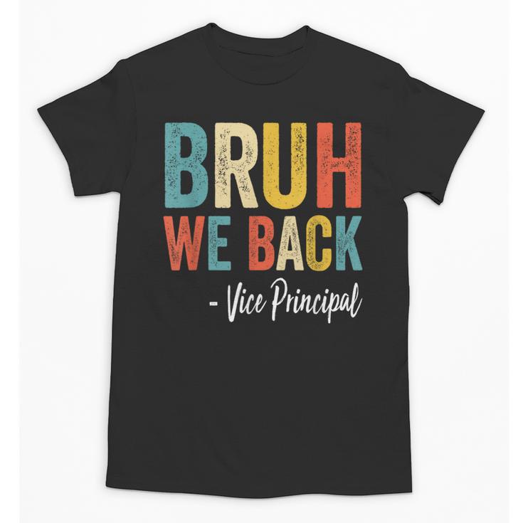 Bruh We Back Vice Principal Retro Vintage Back To School Unisex T-Shirt