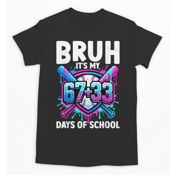 Bruh It's My 67 33 Days Of School Baseball 100 Days Smarter Unisex T-Shirt