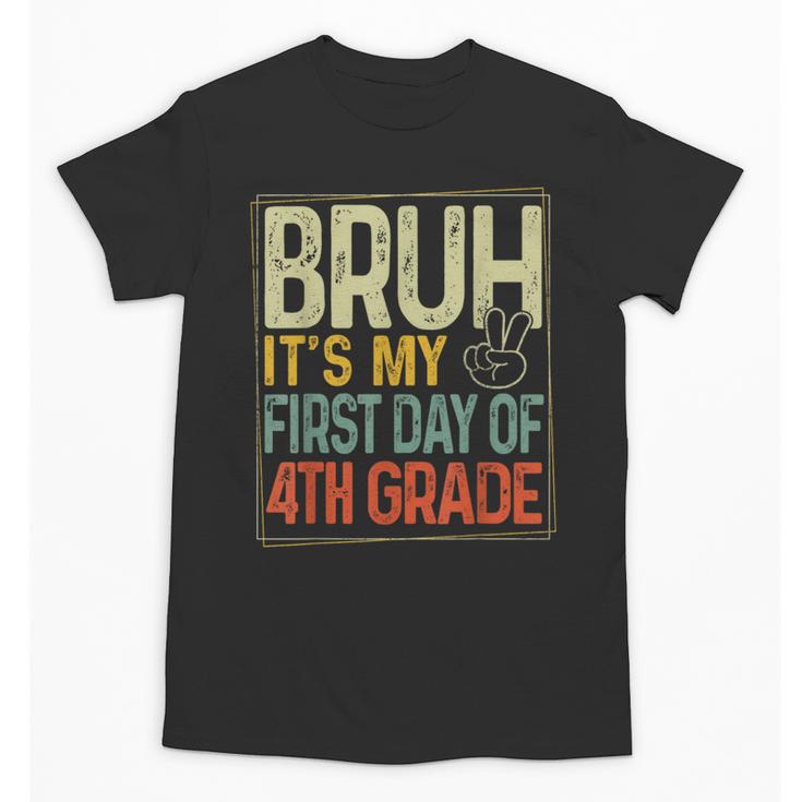 Bruh Its My First Day Of 4th Grade Back To School Boys Kids Unisex T-Shirt