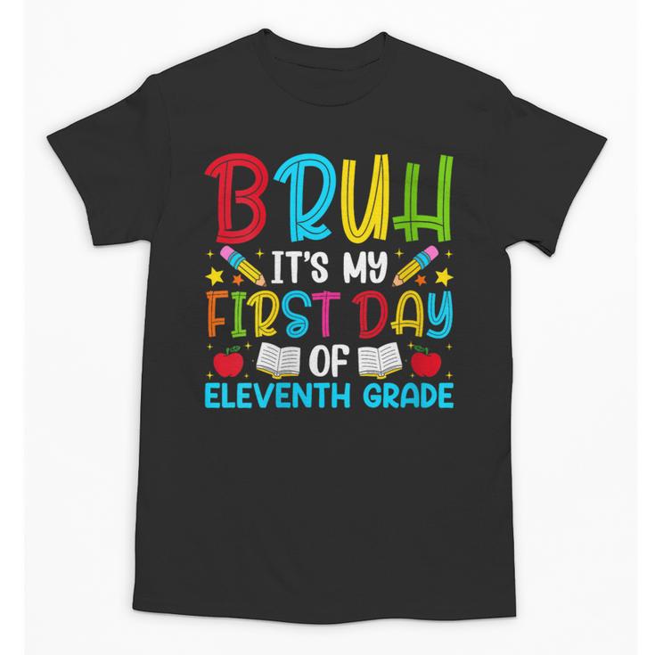 Bruh It's My First Day Of Junior Back To School Unisex T-Shirt