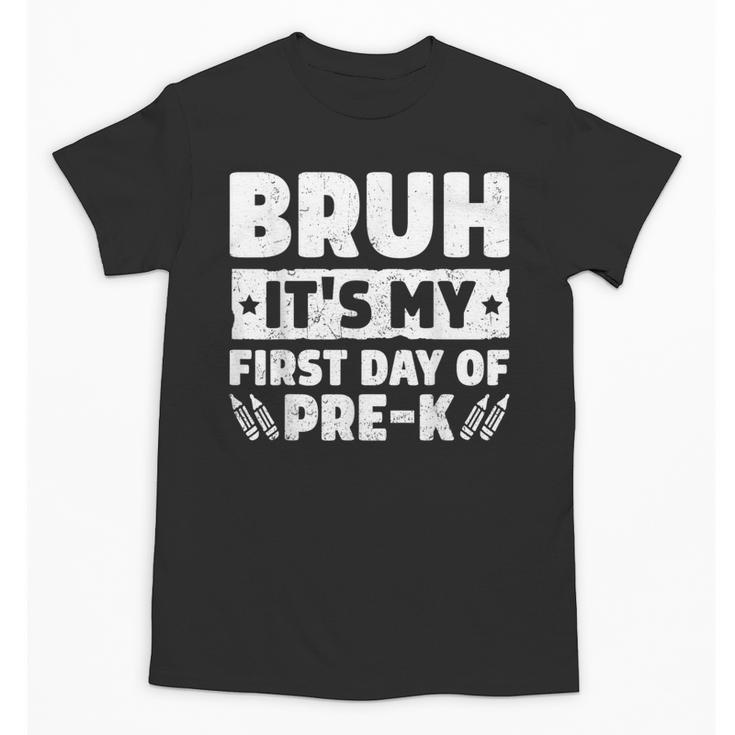 Bruh It's My First Day Of Pre K PreK Back To School Boys Unisex T-Shirt
