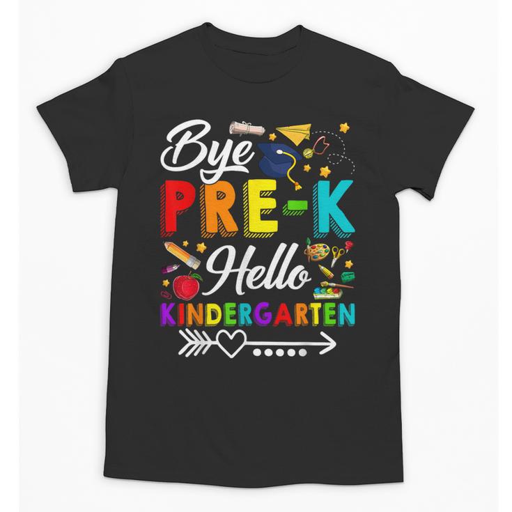 Bye Pre-K Hello Kindergarten Students Pupils Back To School Unisex T-Shirt