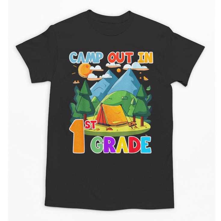 Camp Out In 1st Grade Back To School For Camping Lover Unisex T-Shirt