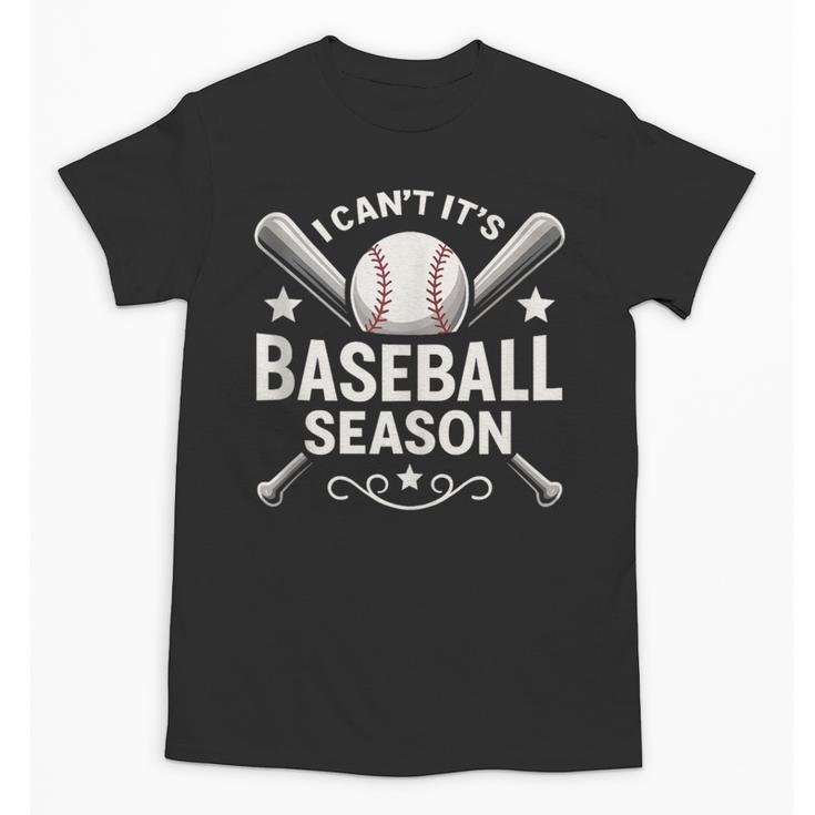 I Can't It's Baseball Season Unisex T-Shirt