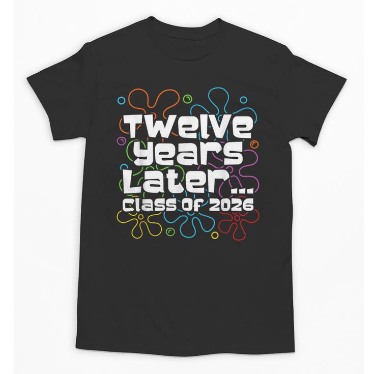 Class Of 2026 Senior Twelve Years Later Back To School Unisex T-Shirt