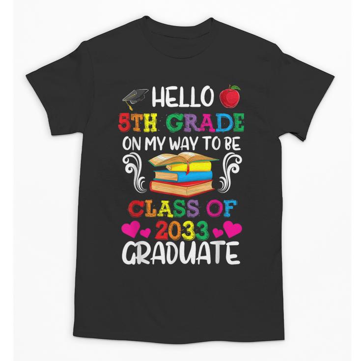 Class Of 2033 For Kids Back To School 5th Grade Unisex T-Shirt