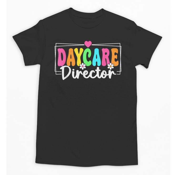 Daycare Director Back To School Daycare Provider Unisex T-Shirt