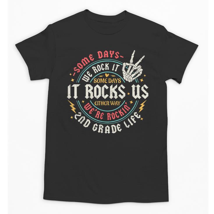 Some Days We Rock It 2nd Grade Life Back To School Unisex T-Shirt