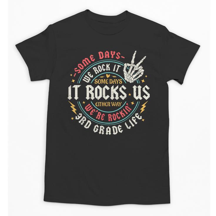 Some Days We Rock It 3rd Grade Life Back To School Unisex T-Shirt