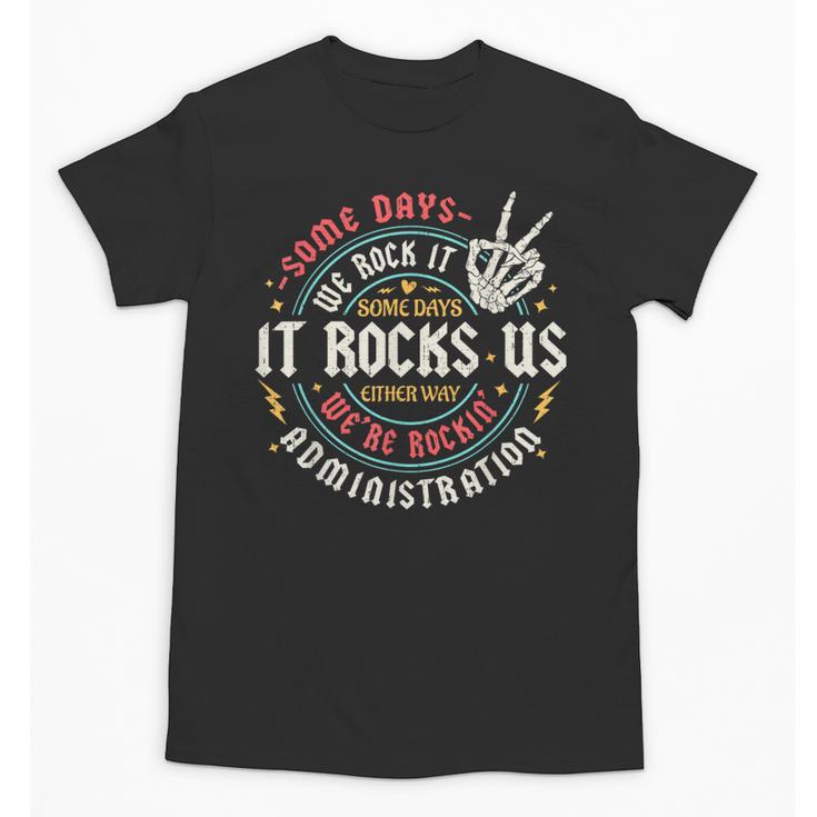 Some Days We Rock It Administration Office Back To School Unisex T-Shirt