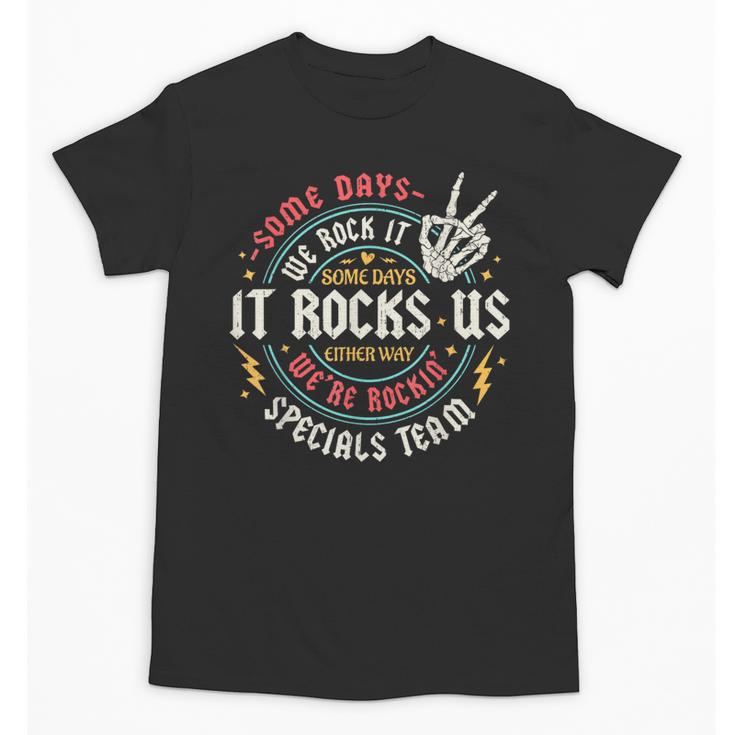 Some Days We Rock It Specials Team PE Back To School Unisex T-Shirt
