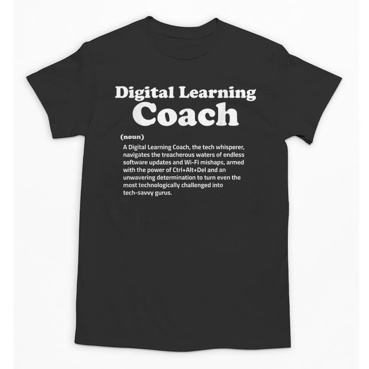 Digital Learning Coach Definition Sarcastic Back To School Unisex T-Shirt