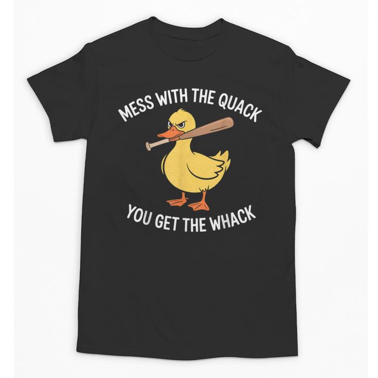 Duck And Baseball Bat Mess With The Quack You Get Whack Unisex T-Shirt