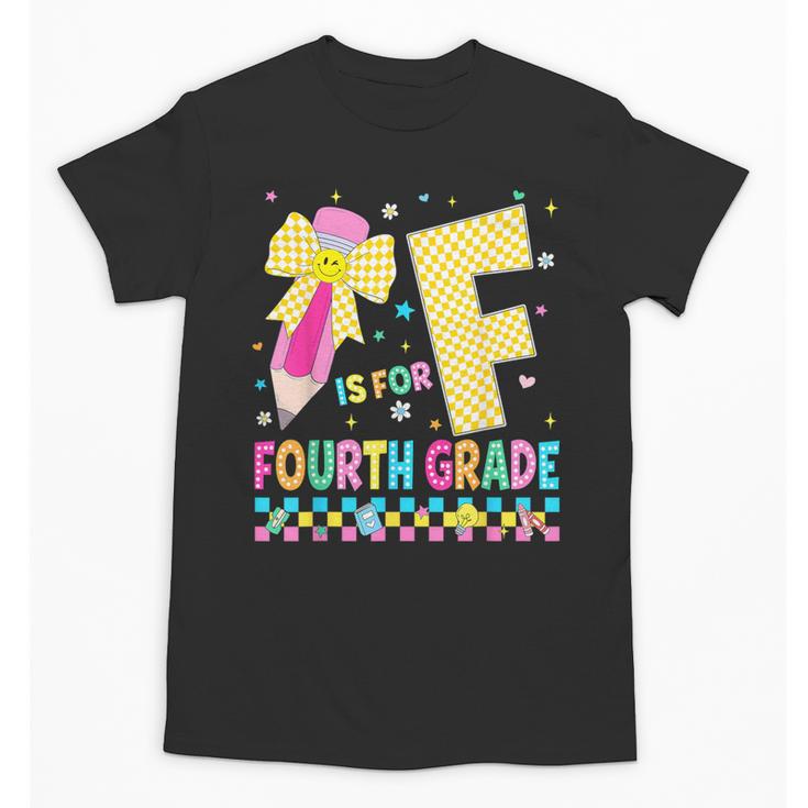 F Is For Fourth Grade Back To School Pencil Bow 4th Grade Unisex T-Shirt