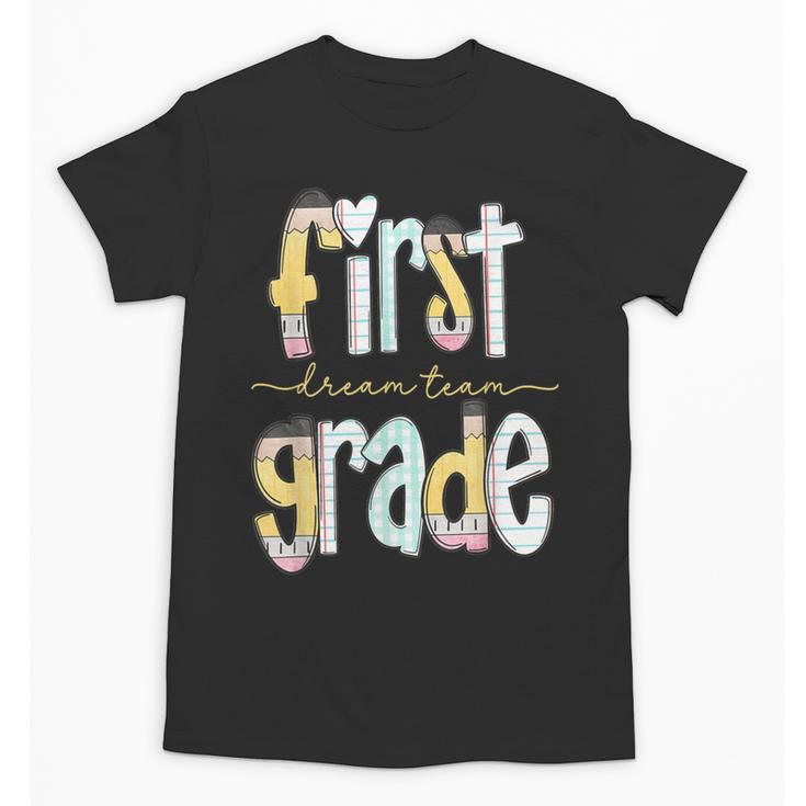 First Grade Dream Team Pencil Back To School Boys Girls Unisex T-Shirt
