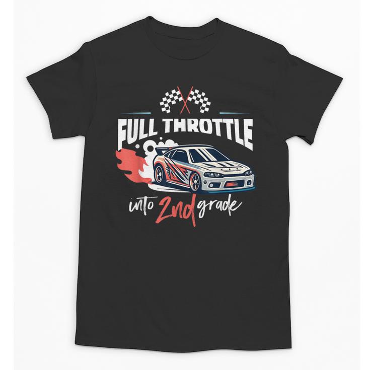 Full Throttle Into Second 2nd Grade Race Car Back To School Unisex T-Shirt