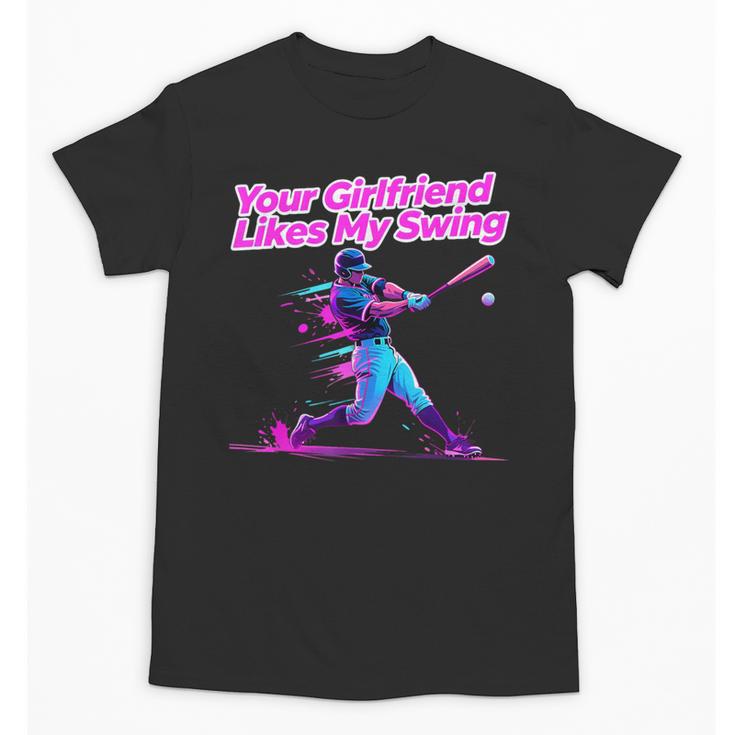 Your Girlfriend Likes My Swing Baseball Quote Boys Men Unisex T-Shirt