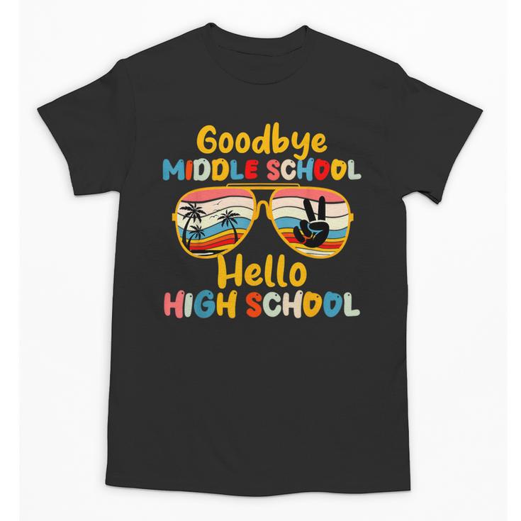 Goodbye Middle School Hello High School Back To School Unisex T-Shirt