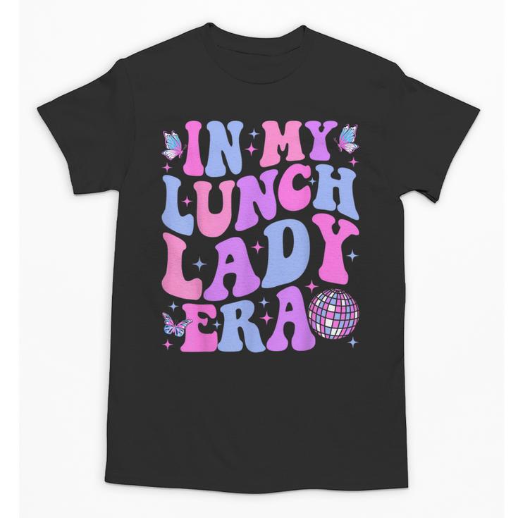 Groovy In My Lunch Lady Era Cafeteria Back To School Unisex T-Shirt