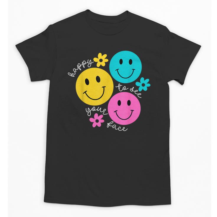 Happy To See Your Face Back To School First Day Of School Unisex T-Shirt