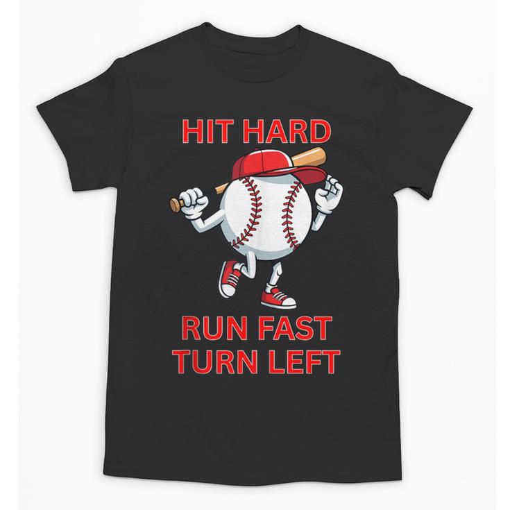 Hit Hard Run Fast Turn Left Baseball Player Unisex T-Shirt