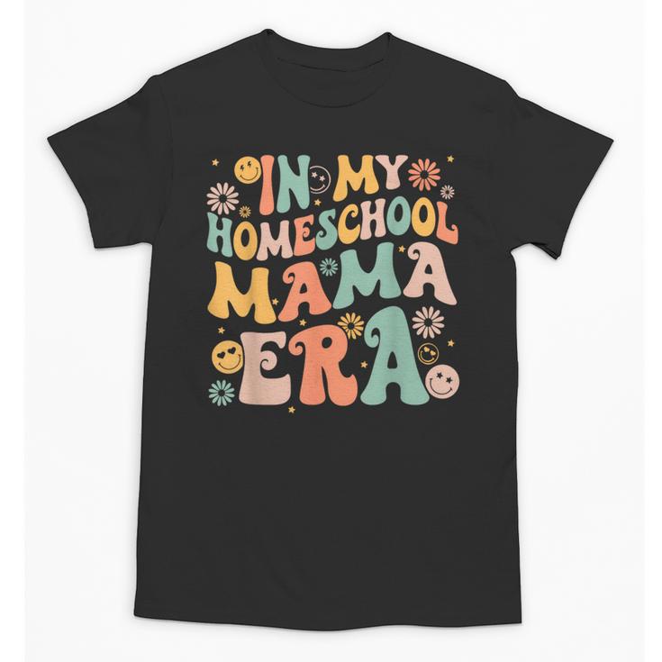 In My Homeschool Mama Era Retro Back To School Unisex T-Shirt
