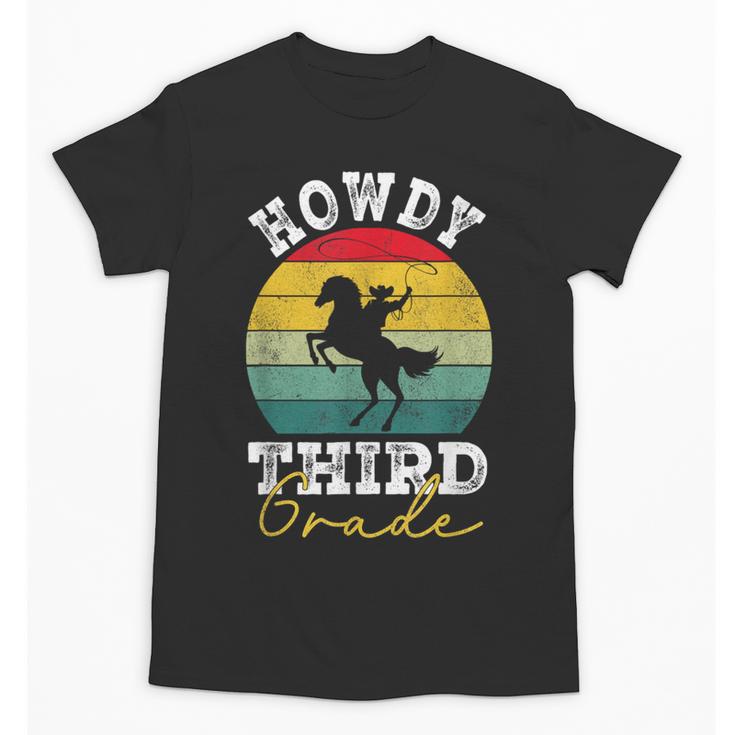 Howdy 3rd Grade Cowboy Western Back To School Third Grade Unisex T-Shirt