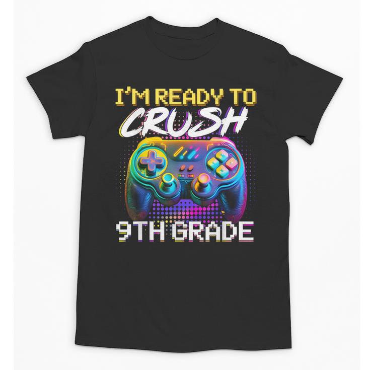 I'm Ready To Crush 9th Grade Back To School Video Game Boys Unisex T-Shirt